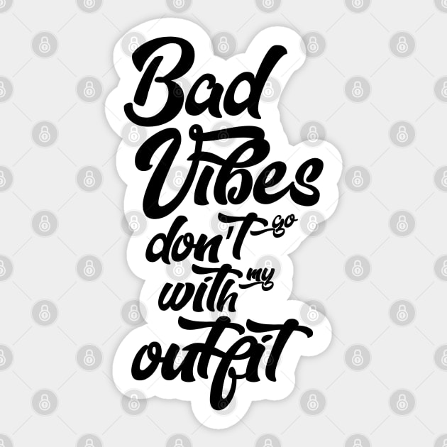 Bad vibes don't go with my outfit Sticker by cariespositodesign